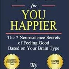 [VIEW] EPUB KINDLE PDF EBOOK Workbook: You Happier by Dr. Daniel Amen: The 7 Neuroscience Secrets of