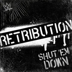 Retribution - Shut 'Em Down (WWE Theme)
