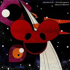 deadmau5 - Hyperlandia (ZealX Remix) [Free Download]