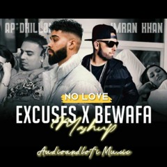 Excuses X Bewafa X No Love (Official Mashup Music ♪) AP DHILLON × SHUBH ► Prod/Mix By Audioandlofi ♪