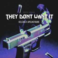 They Don't Want It ft. APELIKEFIGURE