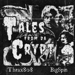 TALES FROM DA CRYPT ( BIGSPIN x THRAX808 )