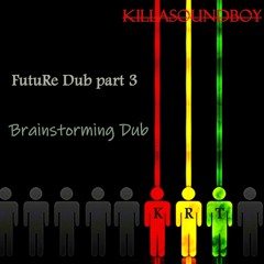 FutuRe Dub part 3 Brainstorming Dub (KRT Production)