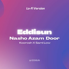 Nasho Azam Door - Koorosh X Sami Low (Lo-Fi)