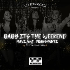 Baby Its The Weekend (feat. Prahshanti)(Nasty C-NDA(remix)