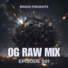 Breen presents OG RAW MIX | Episode 001