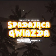 WHITE 2115 - Spadająca gwiazda (DJ SKIBA REMIX)