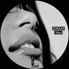 Scraxx - I Want [ITU1874]