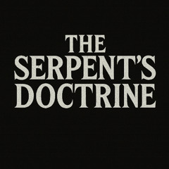 The Serpent’s Doctrine