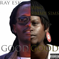 Ray Esk Feat Simmy Sims- Good Good