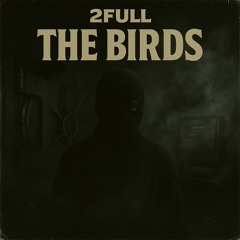 2FULL - The Birds [FREE]