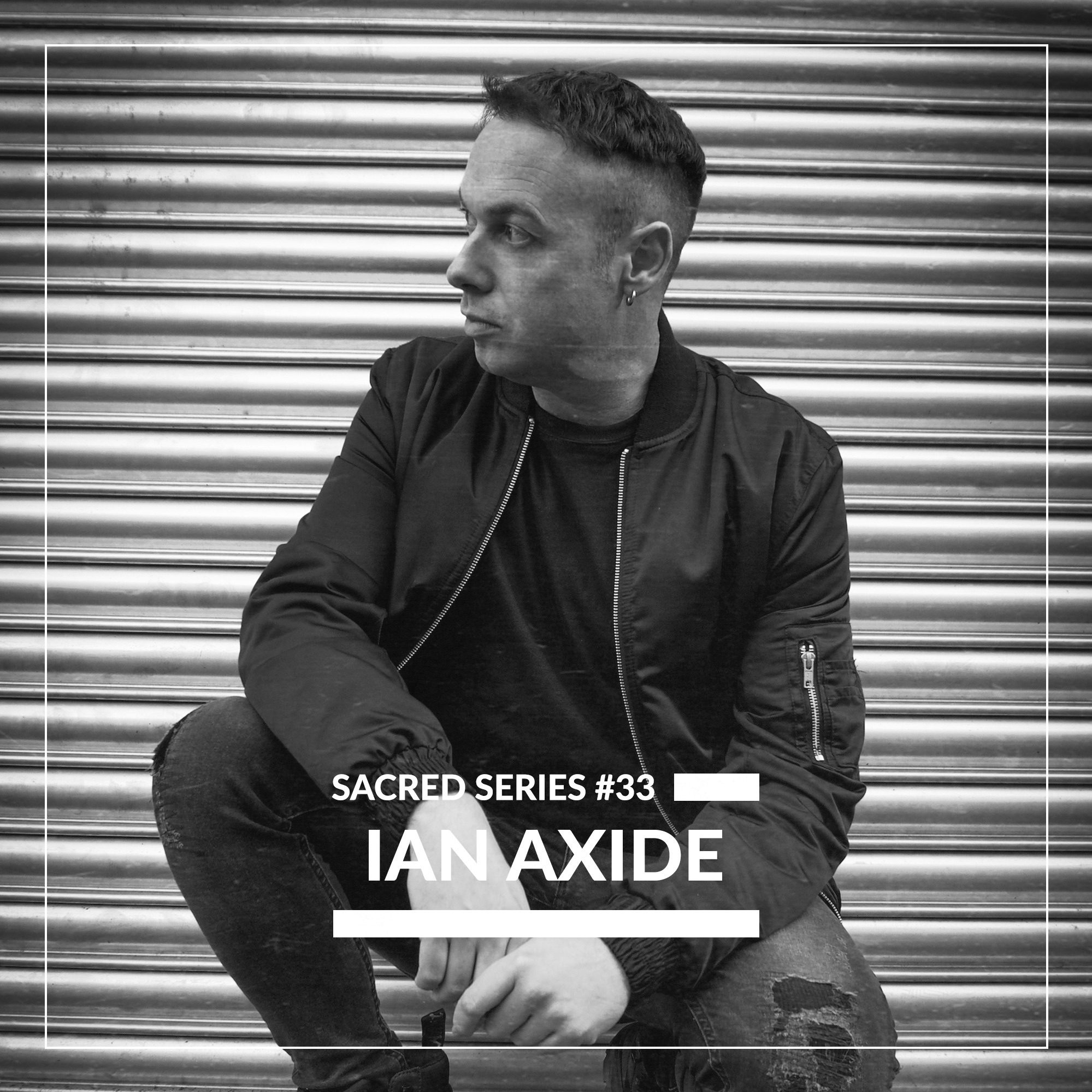 Sacred Series #33: IAN AXIDE