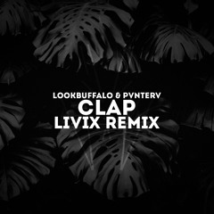 Lookbuffalo & PVNTERV - Clap (LIVIX Remix)