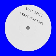 Hilit Kolet - I Want Your Soul (FREE DOWNLOAD)