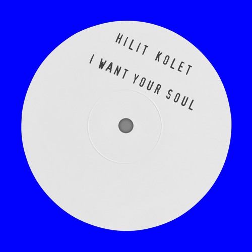 Hilit Kolet - I Want Your Soul <FREE DOWNLOAD>