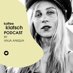 Kaffeeklatsch Podcast by Anja Aniqua
