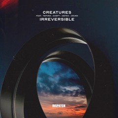 Creatures - Irreversible EP (DISLTD078)