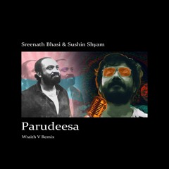 Parudeesa - Wraith V Remix | Sreenath Bhasi & Sushin Shyam