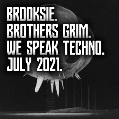 Brooksie - Brothers Grim - We Speak Techno - July 2021