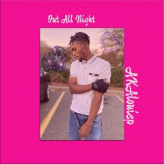 Out ALL NIGHT - Mm