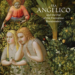 View EBOOK 📫 Fra Angelico and the Rise of the Florentine Renaissance by  Carl Brando