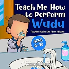GET KINDLE 📍 Teach Me How to Perform Wudu: Teaching Muslim Kids about Ablution (Isla