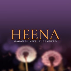 Heena (Hina) - Gagan Bhinder x Raat Raani x Rawmero