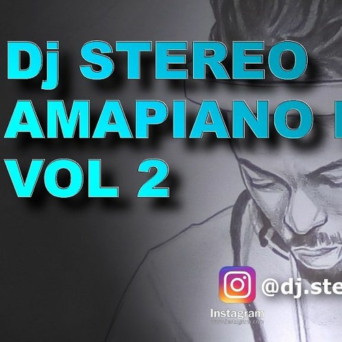 Stream DJ STEREO AMAPIANO VOL 2 by DJ STEREO Listen online for free