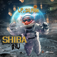 SHIBA INU- I.P. DA MAN(SHIBA ANTHEM)
