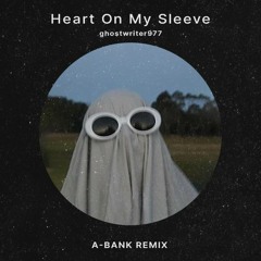 ghostwriter977 - Heart On My Sleeve (A-BANK Remix)