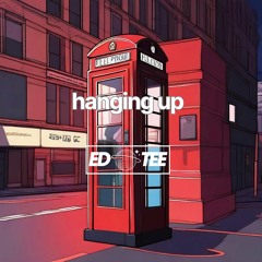 Hanging Up - Ed Tee (FREE DOWNLOAD)