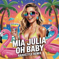 Mia Julia - Oh Baby (Hardstyle Remix)