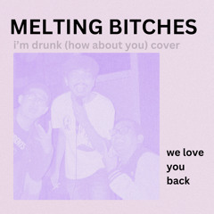 I'm Drunk (how about you) demo [Melting Bitches cover].wav