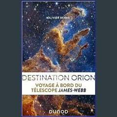 [EBOOK] ⚡ Destination Orion: Voyage à bord du télescope James Webb (Hors Collection) (French Editi
