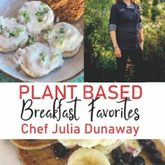 View EBOOK EPUB KINDLE PDF Plant Based Breakfast Favorites by  Julia Dunaway 📄