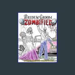 READ [PDF] 📕 Bride & Groom Zombified: An Adult Coloring Book For Zombie Lovers, From Undead Bridal