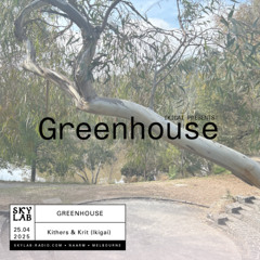 | GREENHOUSE | w/ Kithers & Krit (Ikigai) |