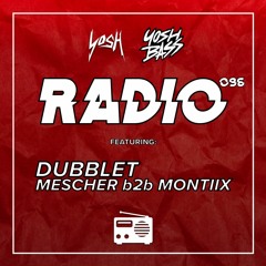 Yosh Radio 096 w/ DubbleT & Montiix b2b Mescher