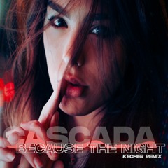 Cascada - Because The Night (Kecher Remix)Free Download