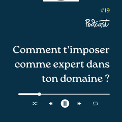 3 Minutes Pour Entreprendre #19 - Comment t'imposer comme expert dans ton domaine