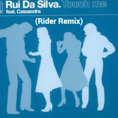Rui Da Silva Feat Cassandra - Touch Me  (Remix)
