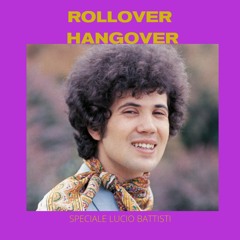 Rollover Hangover | Lucio Battisti' special
