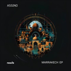 Assino - Marrakech (Original Mix) [FENICE RECORDS]