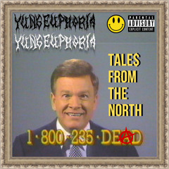 TALE$ FROM THE NORTH / 1-800-235-DEAD [PROD. LIL $WEDDEN]
