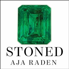 GET PDF EBOOK EPUB KINDLE Stoned: Jewelry, Obsession, and How Desire Shapes the World by  Aja Raden,