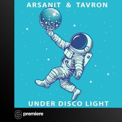 Premiere: Arsanit & Tavron - Under Disco Light - ARSA