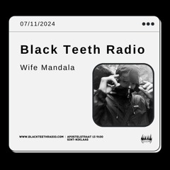Black Teeth Radio: OVERLAP with Wife Mandala 7-11-24