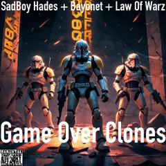 Game Over Clones (Freestyle)—Ft. Bayonet + Law Of Warz