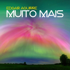 Edgar Aguirre - Muito Mais