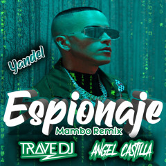 Yandel - Espionaje (Trave DJ & Angel Castilla Mambo Remix)